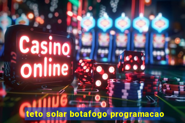 teto solar botafogo programacao